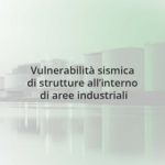 Vulnerabilità sismica aree industriali